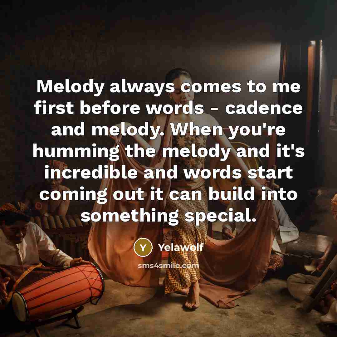 “Melody always comes to me first before words - cadence…” quote by Yelawolf