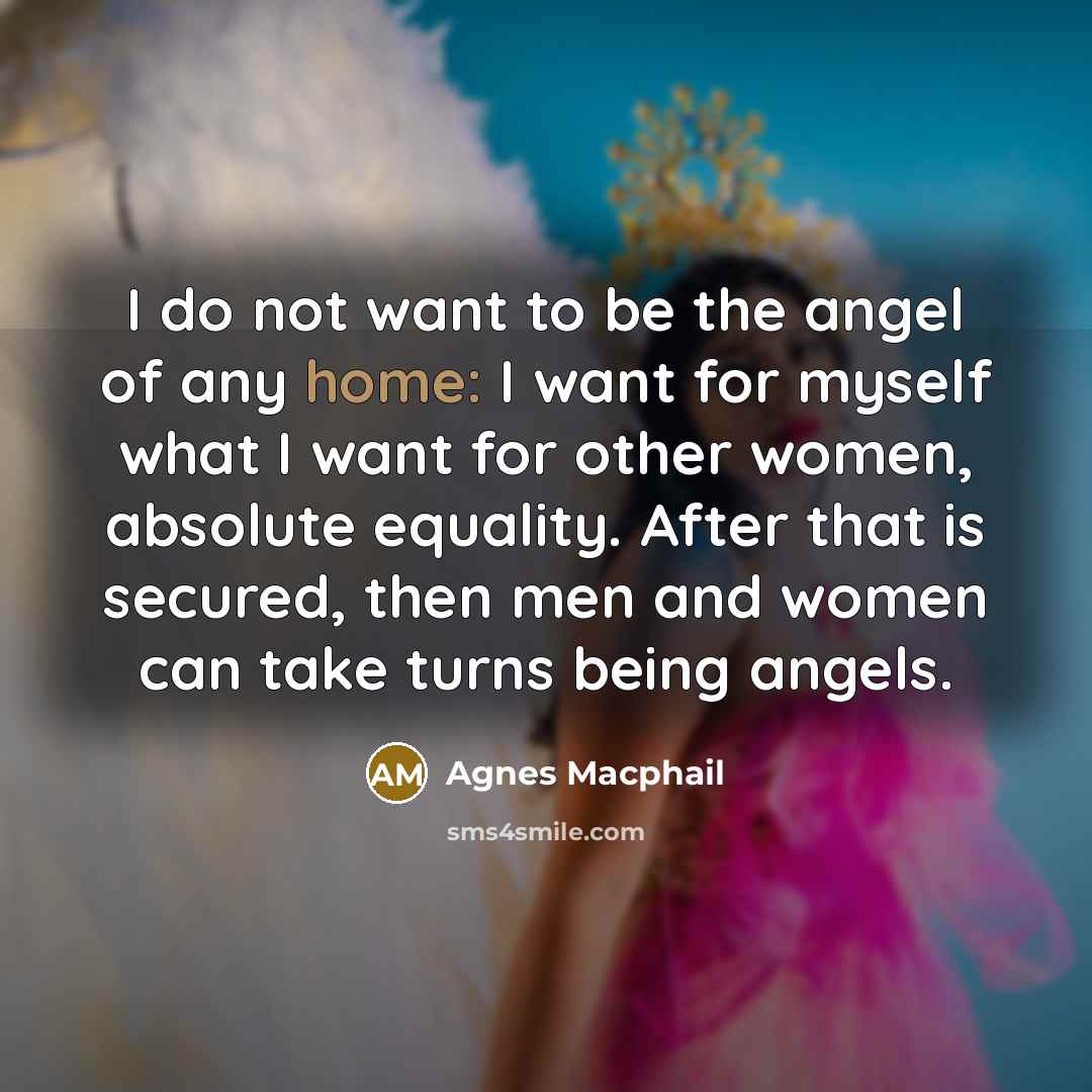 “I do not want to be the angel of any…” quote by Agnes Macphail