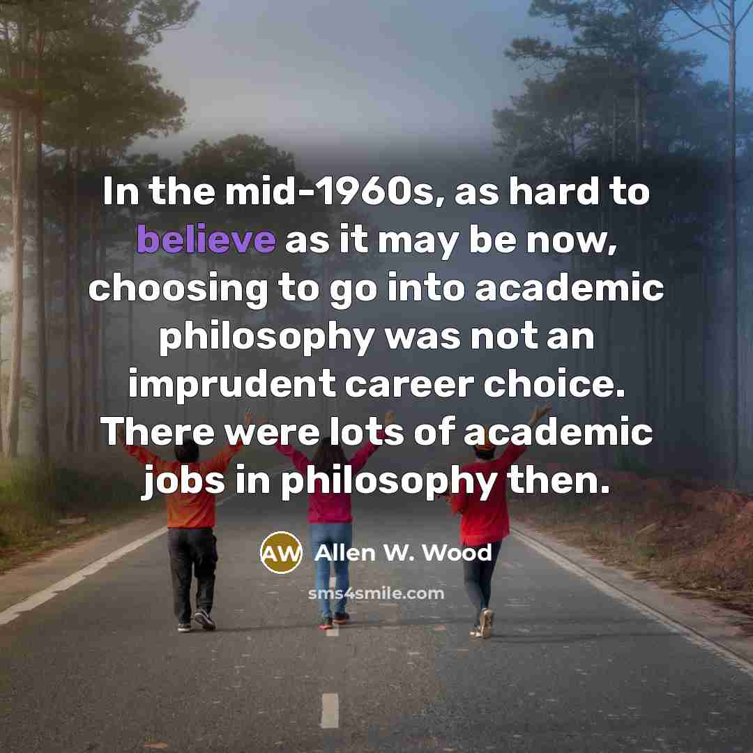 “In the mid-1960s, as hard to believe as it may…” quote by Allen W. Wood