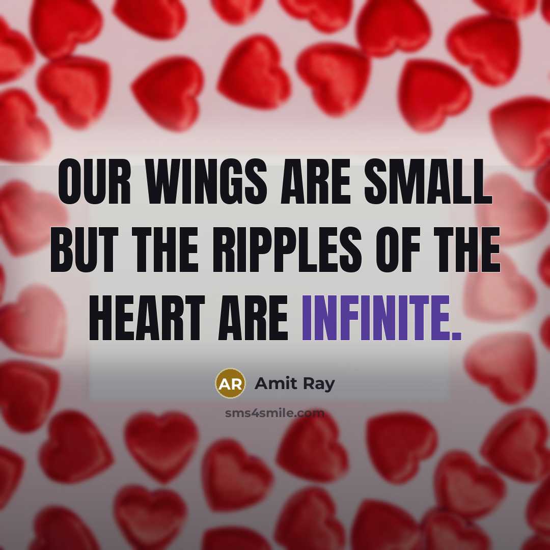 “Our wings are small but the ripples of the heart…” quote by Amit Ray
