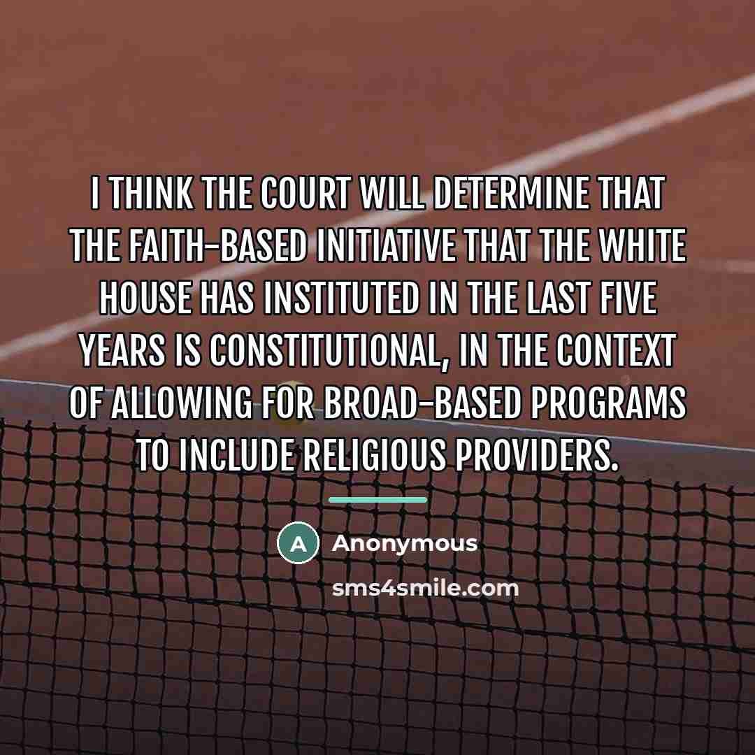 “I think the court will determine that the Faith-Based Initiative…” quote by Anonymous