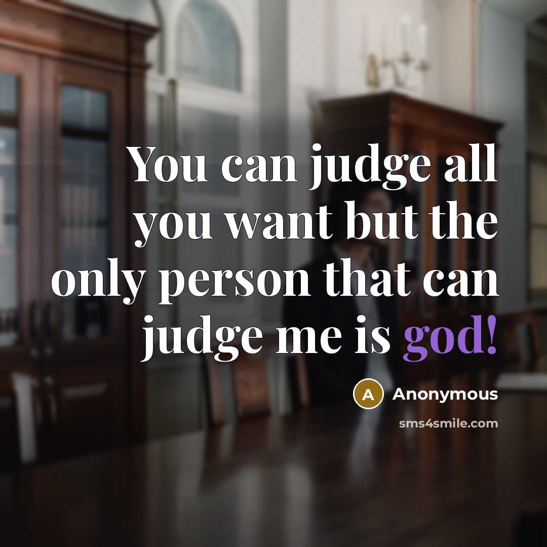 “You can judge all you want but the only person…” quote by Anonymous