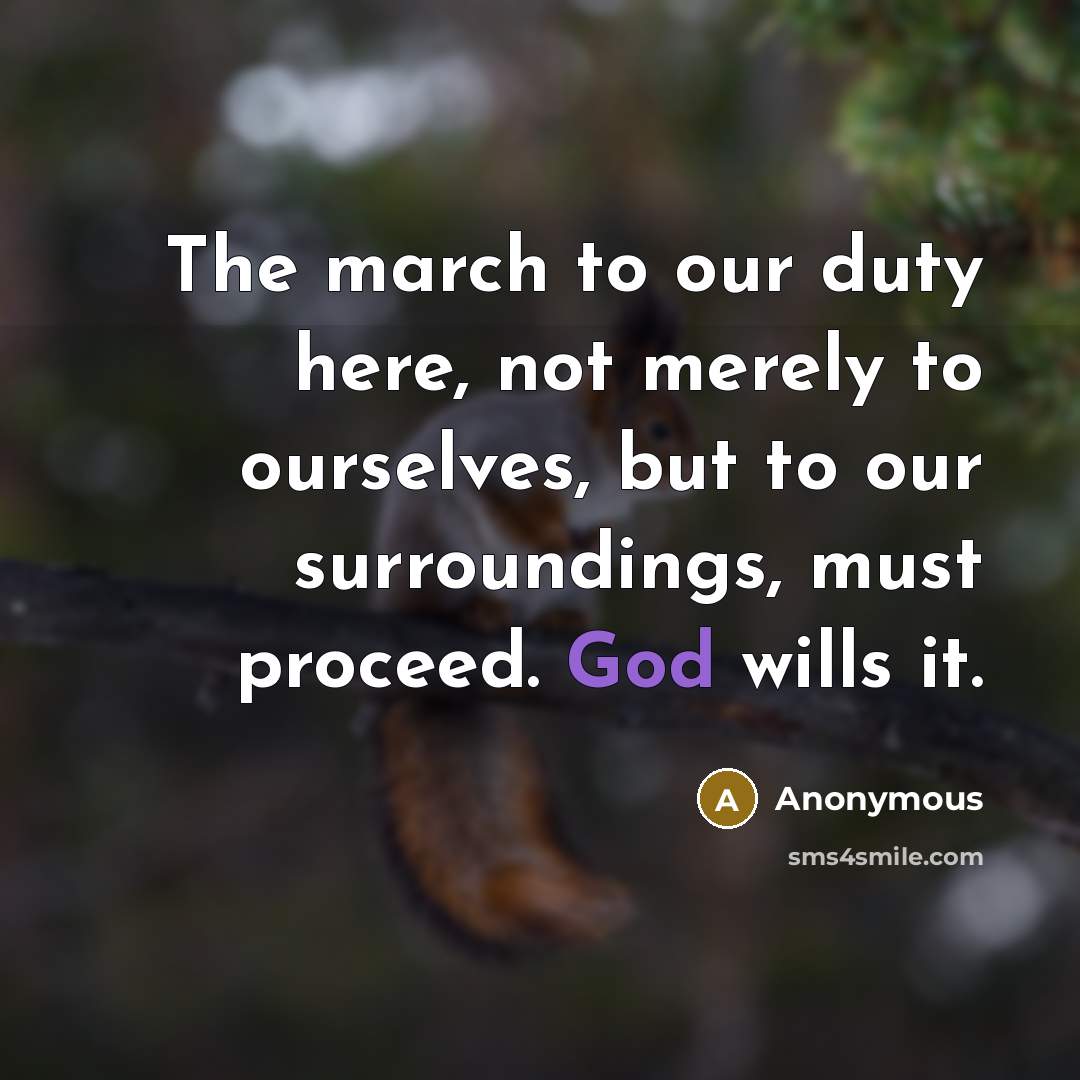 “The march to our duty here, not merely to ourselves,…” quote by Anonymous