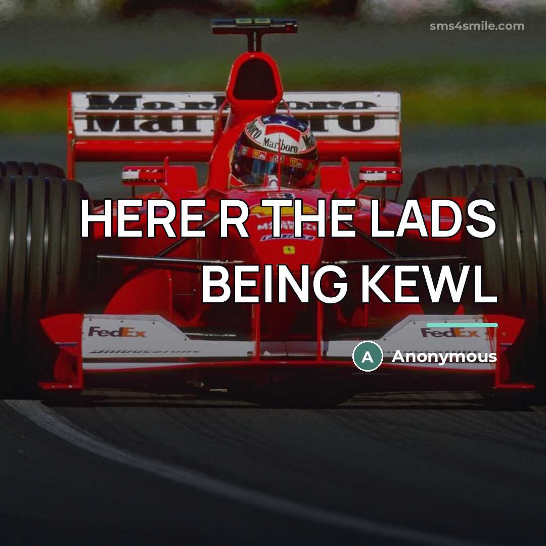 “HERE R THE LADS BEING KEWL…” quote by Anonymous
