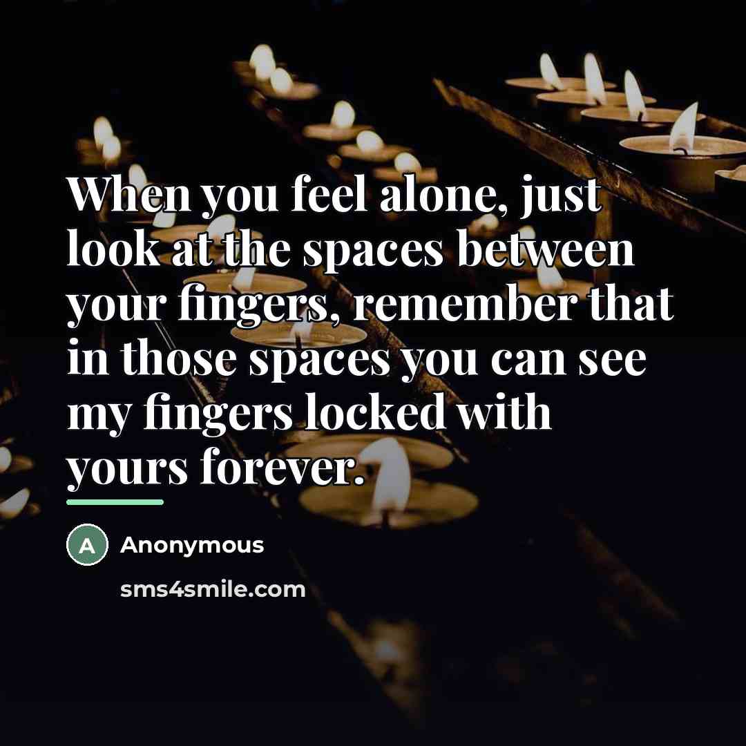 “When you feel alone, just look at the spaces between…” quote by Anonymous