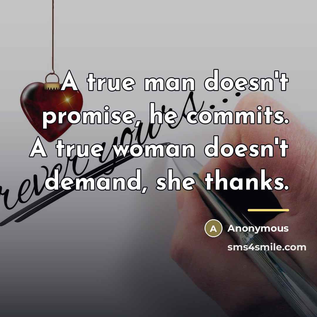 “A true man doesn't promise, he commits. A true woman…” quote by Anonymous