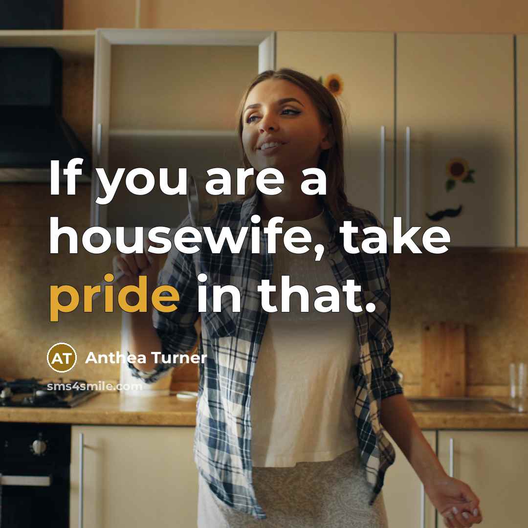 “If you are a housewife, take pride in that.…” quote by Anthea Turner
