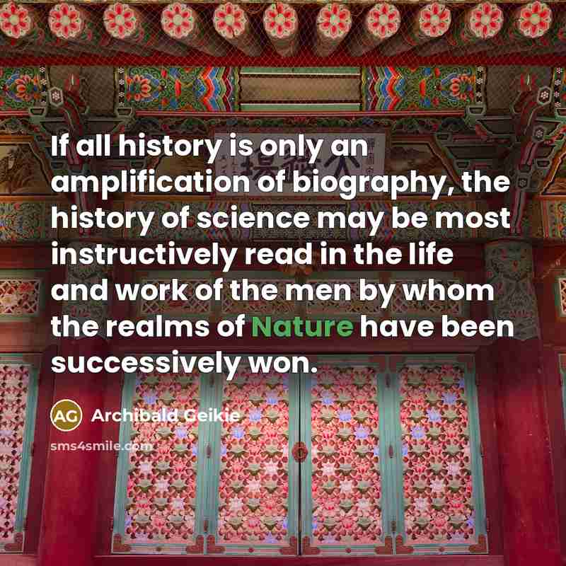 “If all history is only an amplification of biography, the…” quote by Archibald Geikie