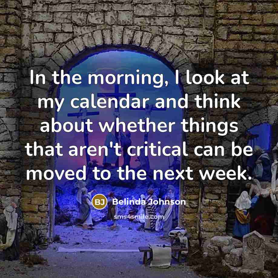 “In the morning, I look at my calendar and think…” quote by Belinda Johnson