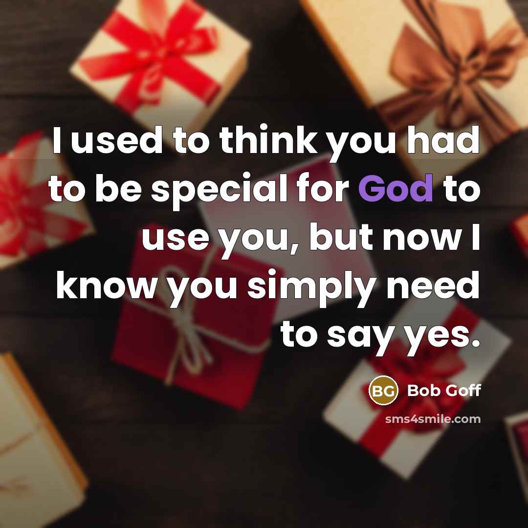 “I used to think you had to be special for…” quote by Bob Goff