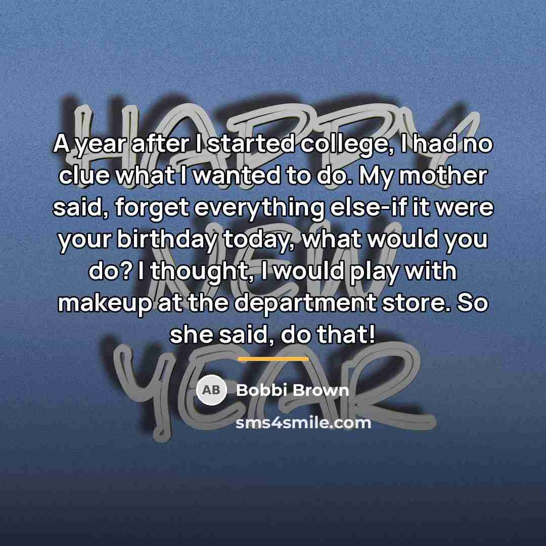 “A year after I started college, I had no clue…” quote by Bobbi Brown