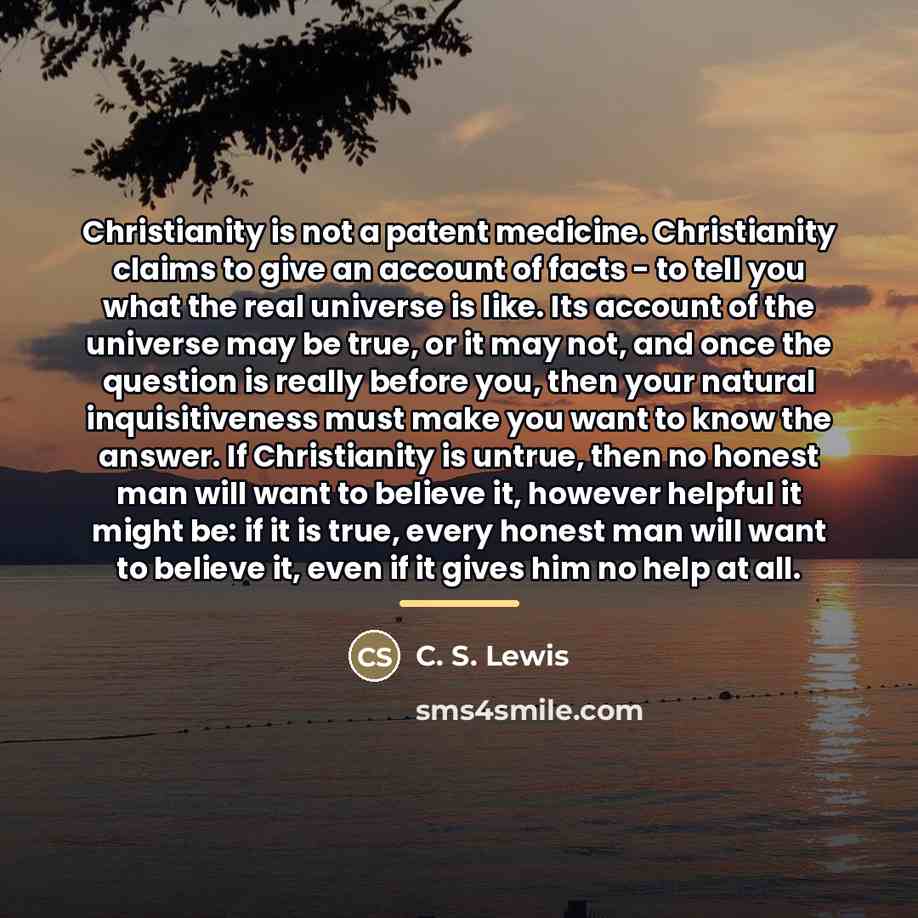 “Christianity is not a patent medicine. Christianity claims to give…” quote by C. S. Lewis