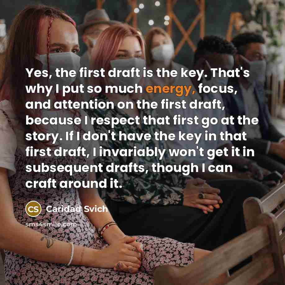 “Yes, the first draft is the key. That's why I…” quote by Caridad Svich
