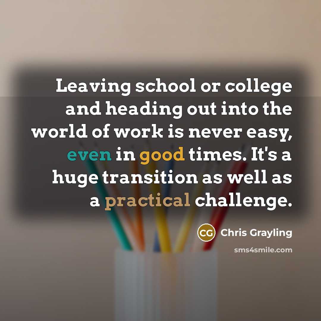 “Leaving school or college and heading out into the world…” quote by Chris Grayling