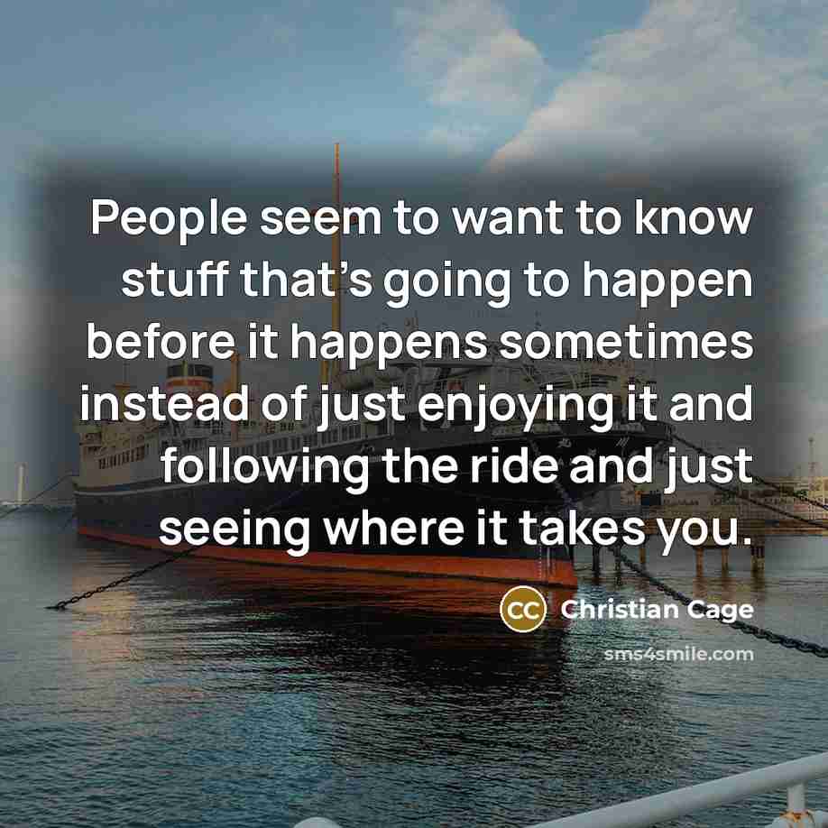 “People seem to want to know stuff that's going to…” quote by Christian Cage