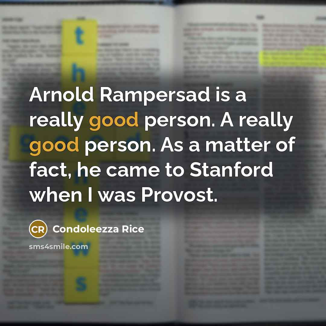 “Arnold Rampersad is a really good person. A really good…” quote by Condoleezza Rice