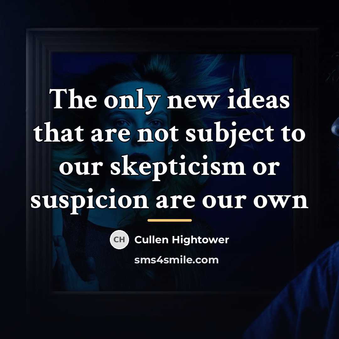 “The only new ideas that are not subject to our…” quote by Cullen Hightower