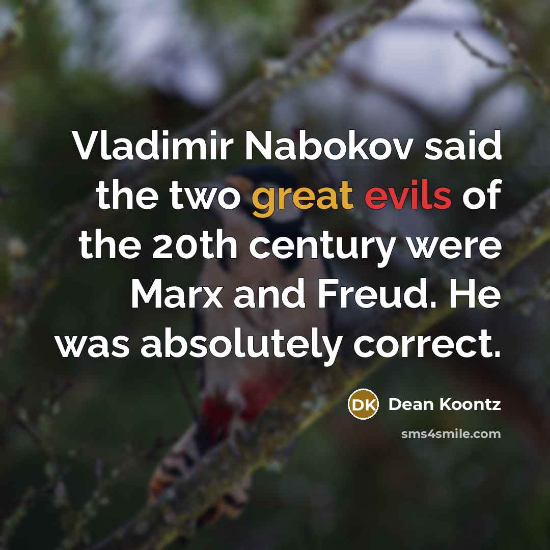 “Vladimir Nabokov said the two great evils of the 20th…” quote by Dean Koontz