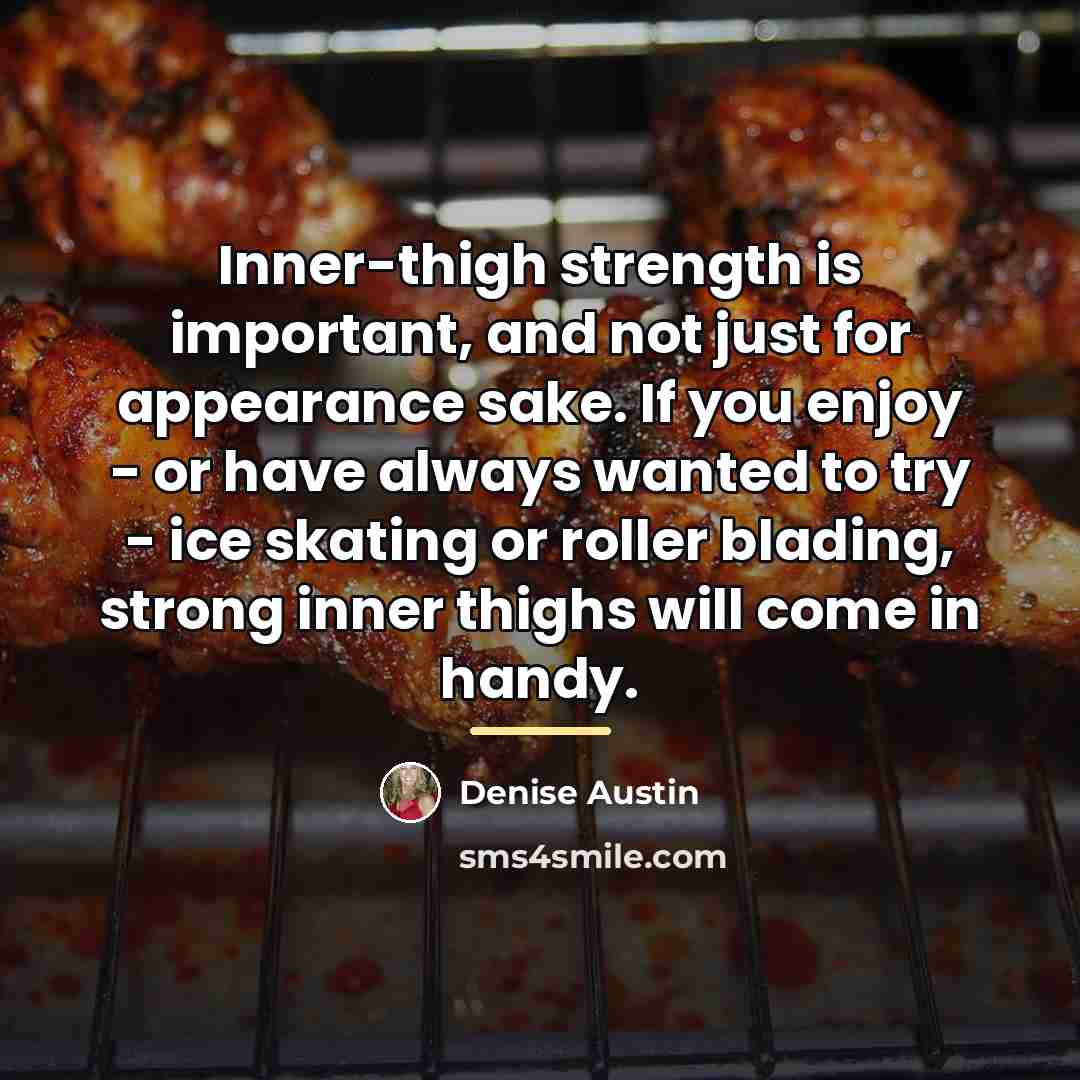 “Inner-thigh strength is important, and not just for appearance sake.…” quote by Denise Austin