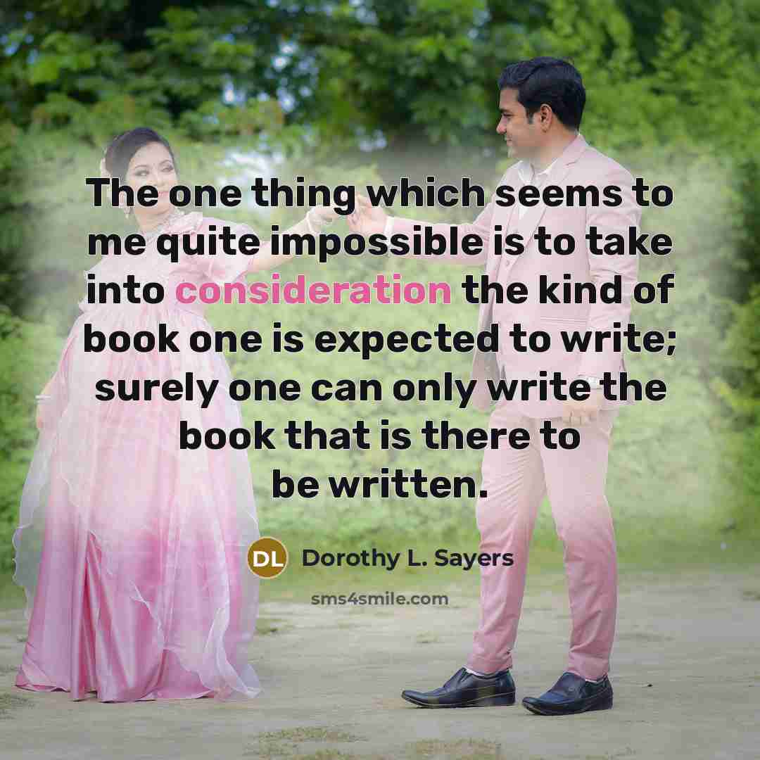 “The one thing which seems to me quite impossible is…” quote by Dorothy L. Sayers