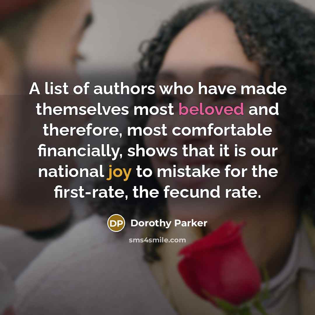 “A list of authors who have made themselves most beloved…” quote by Dorothy Parker