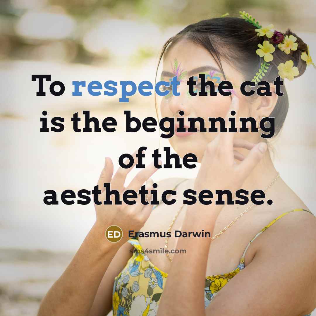 “To respect the cat is the beginning of the aesthetic…” quote by Erasmus Darwin