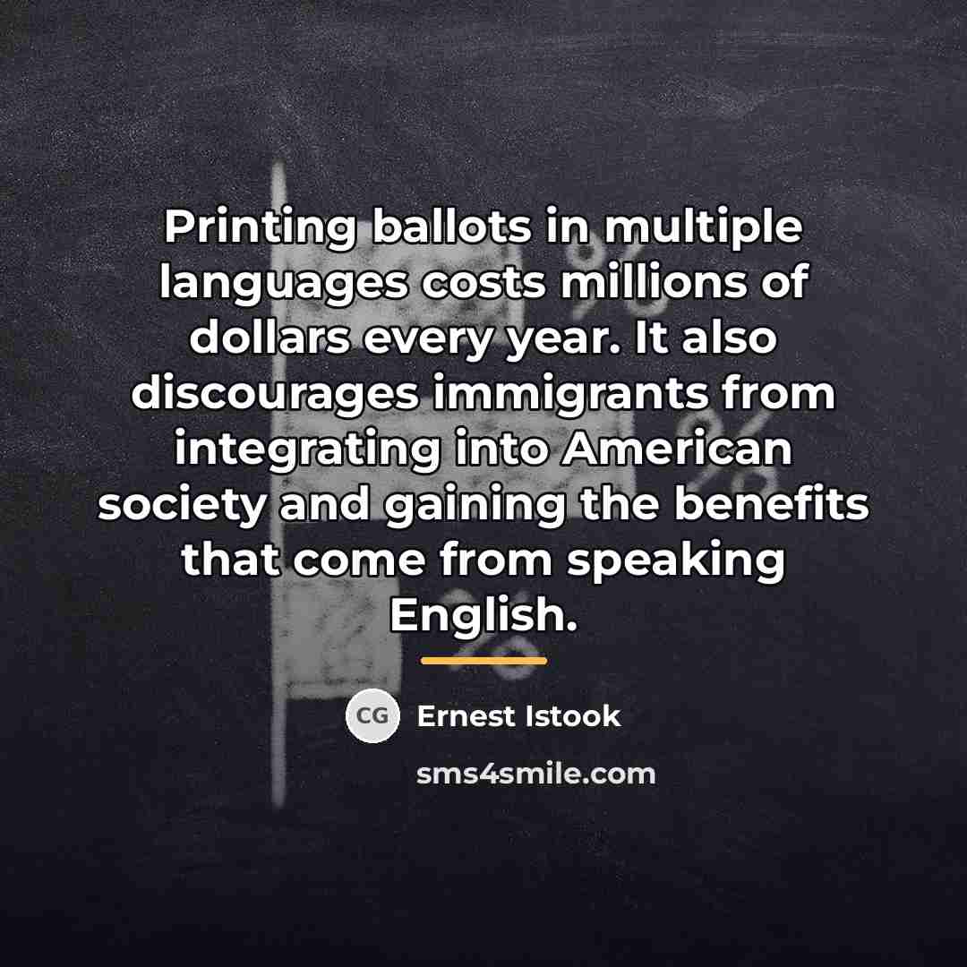 “Printing ballots in multiple languages costs millions of dollars every…” quote by Ernest Istook