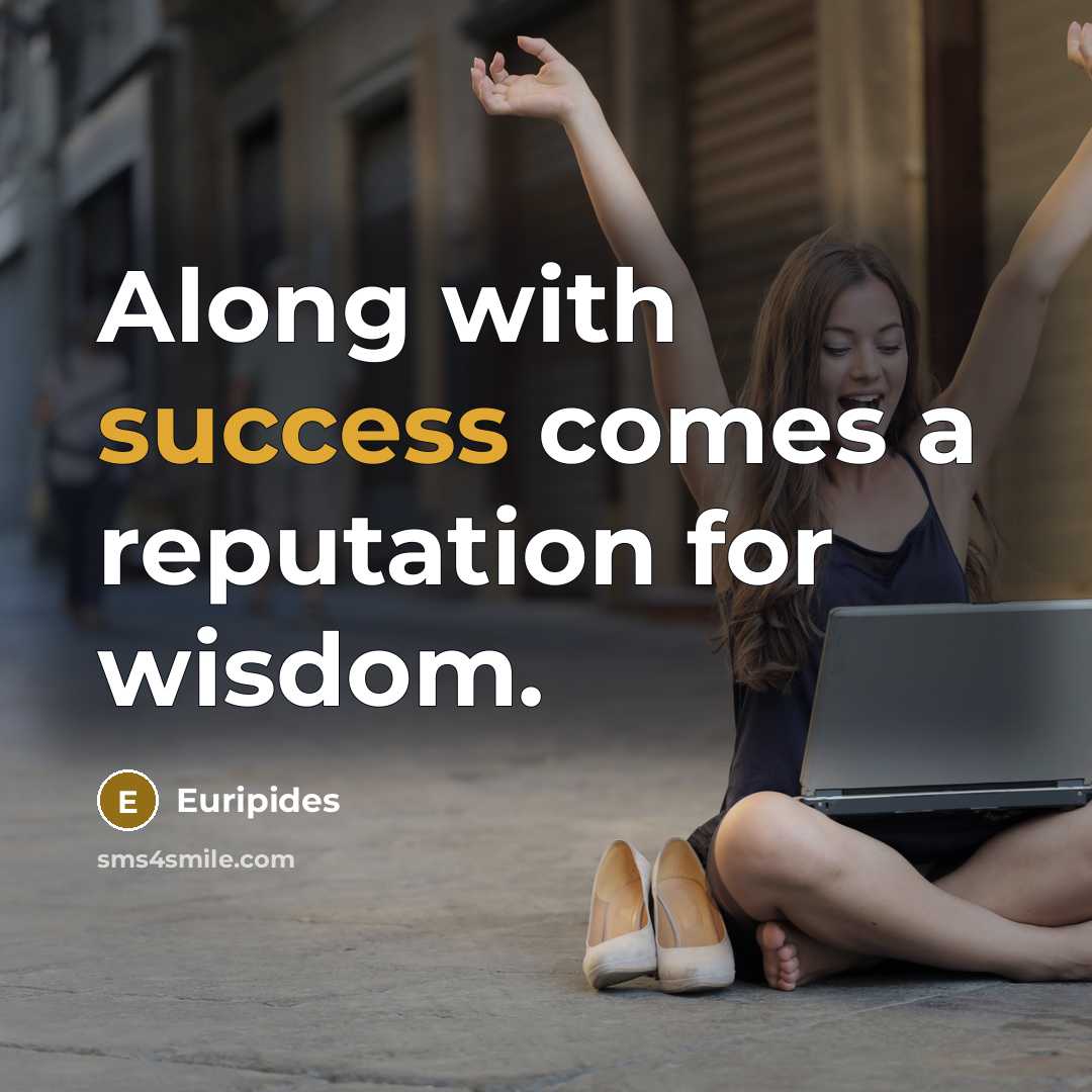 “Along with success comes a reputation for wisdom.…” quote by Euripides