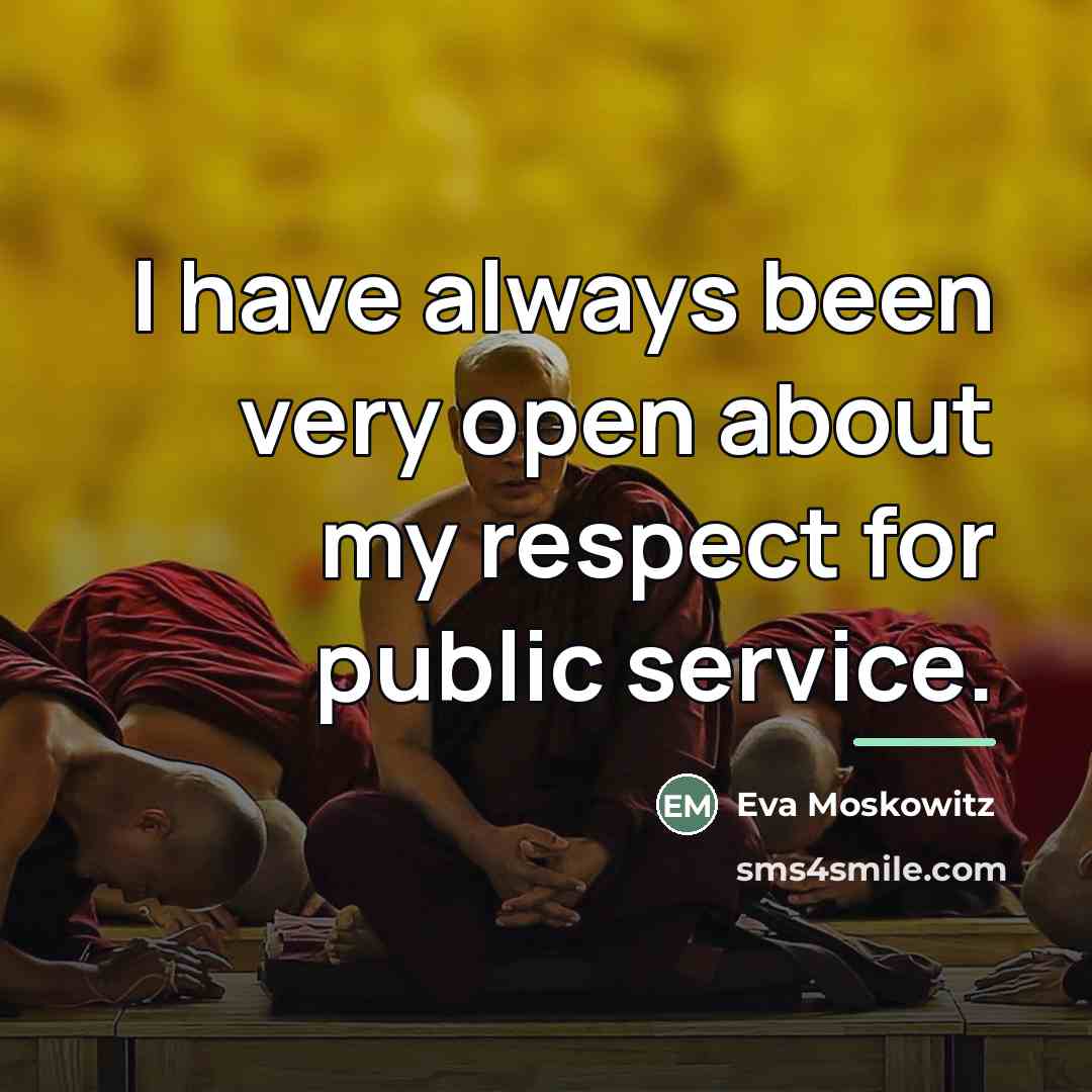 “I have always been very open about my respect for…” quote by Eva Moskowitz