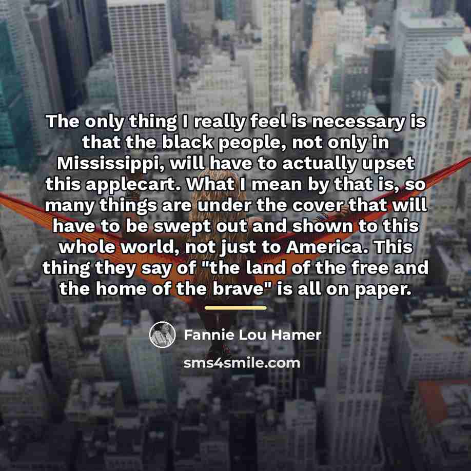 “The only thing I really feel is necessary is that…” quote by Fannie Lou Hamer