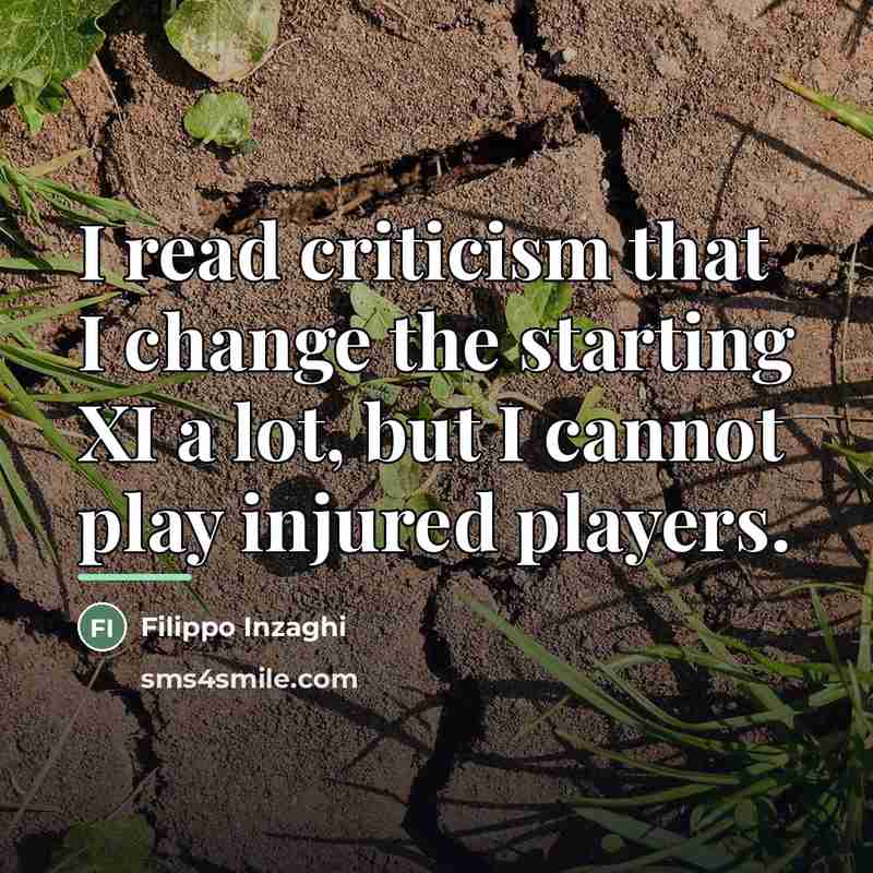“I read criticism that I change the starting XI a…” quote by Filippo Inzaghi
