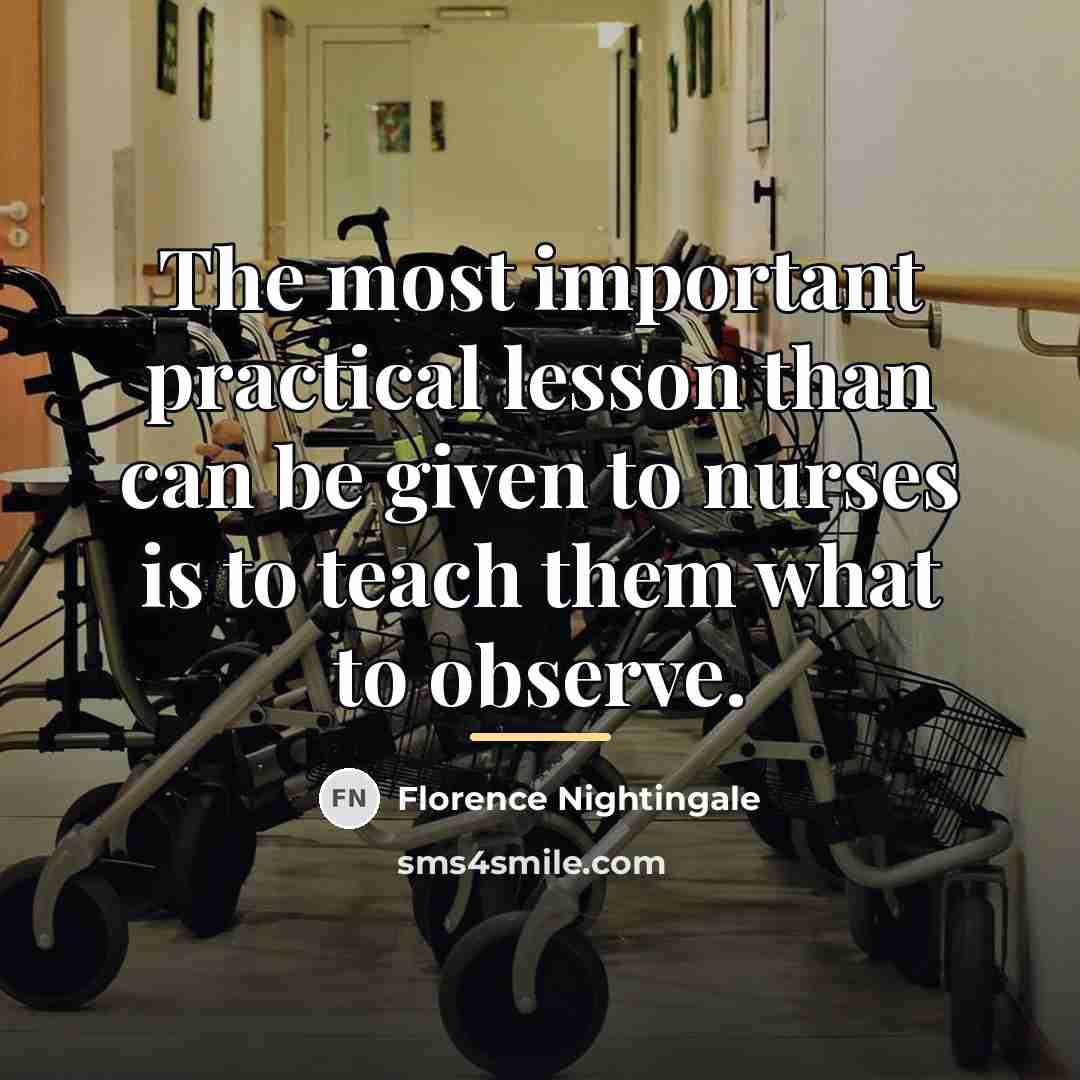 “The most important practical lesson than can be given to…” quote by Florence Nightingale