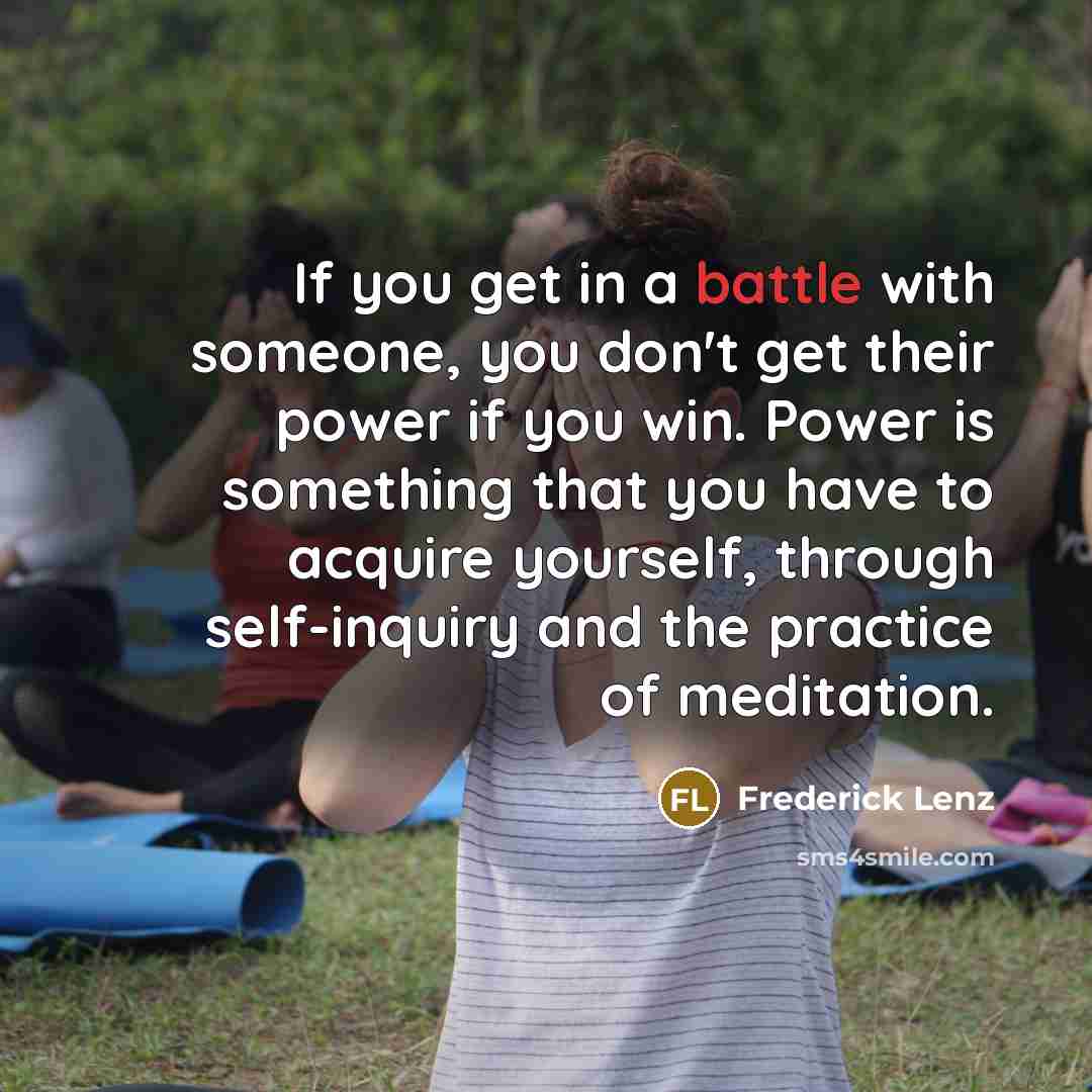 “If you get in a battle with someone, you don't…” quote by Frederick Lenz