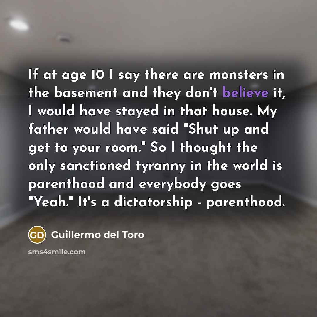 “If at age 10 I say there are monsters in…” quote by Guillermo del Toro