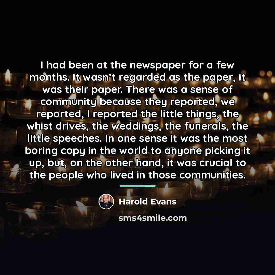 “I had been at the newspaper for a few months.…” quote by Harold Evans