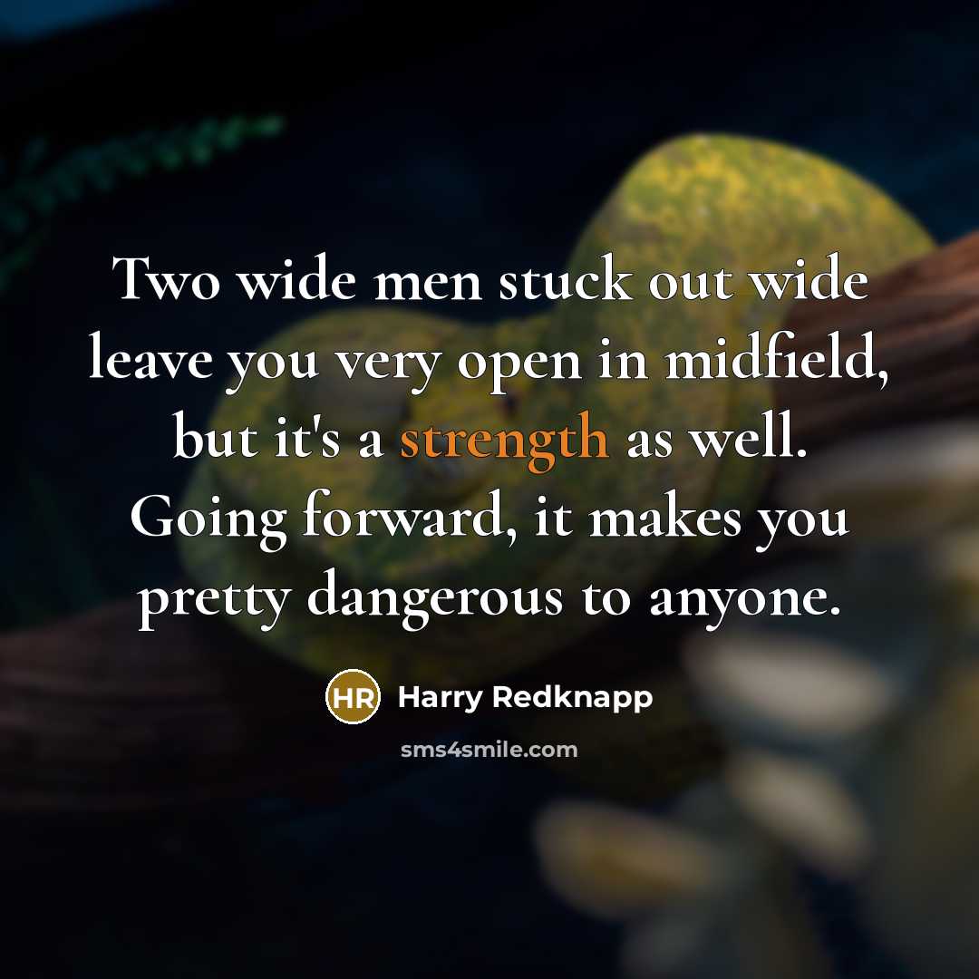 “Two wide men stuck out wide leave you very open…” quote by Harry Redknapp