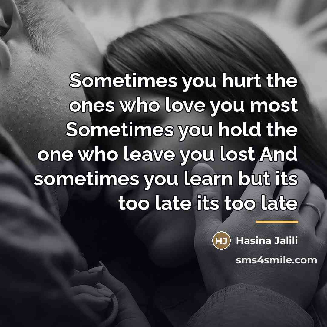 “Sometimes you hurt the ones who love you most Sometimes…” quote by Hasina Jalili