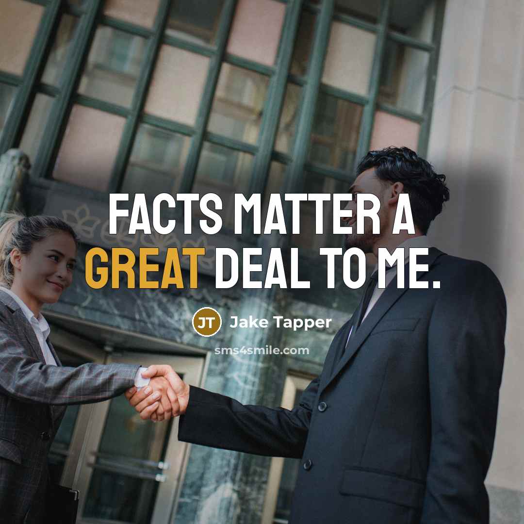 “Facts matter a great deal to me.…” quote by Jake Tapper