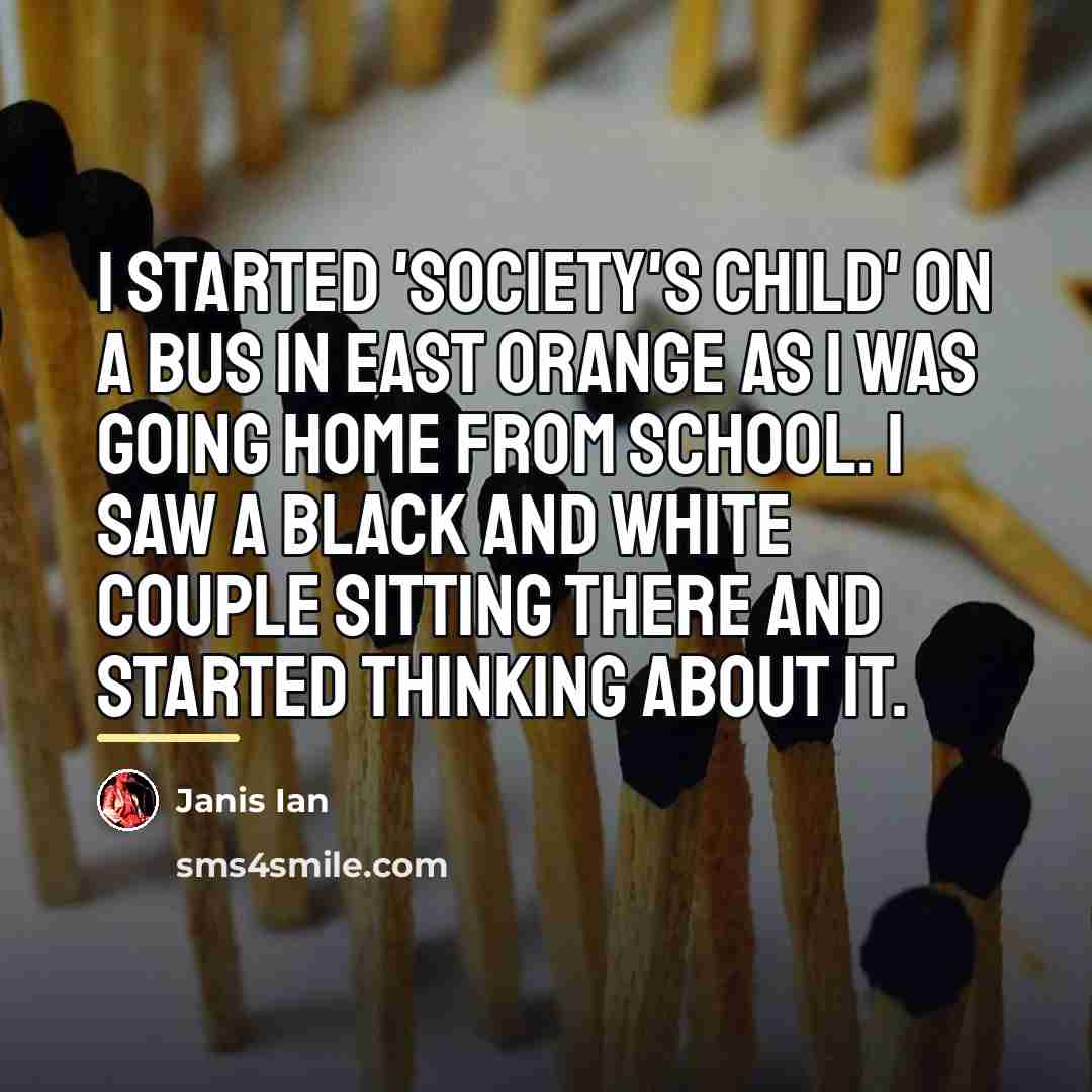 “I started 'Society's Child' on a bus in East Orange…” quote by Janis Ian