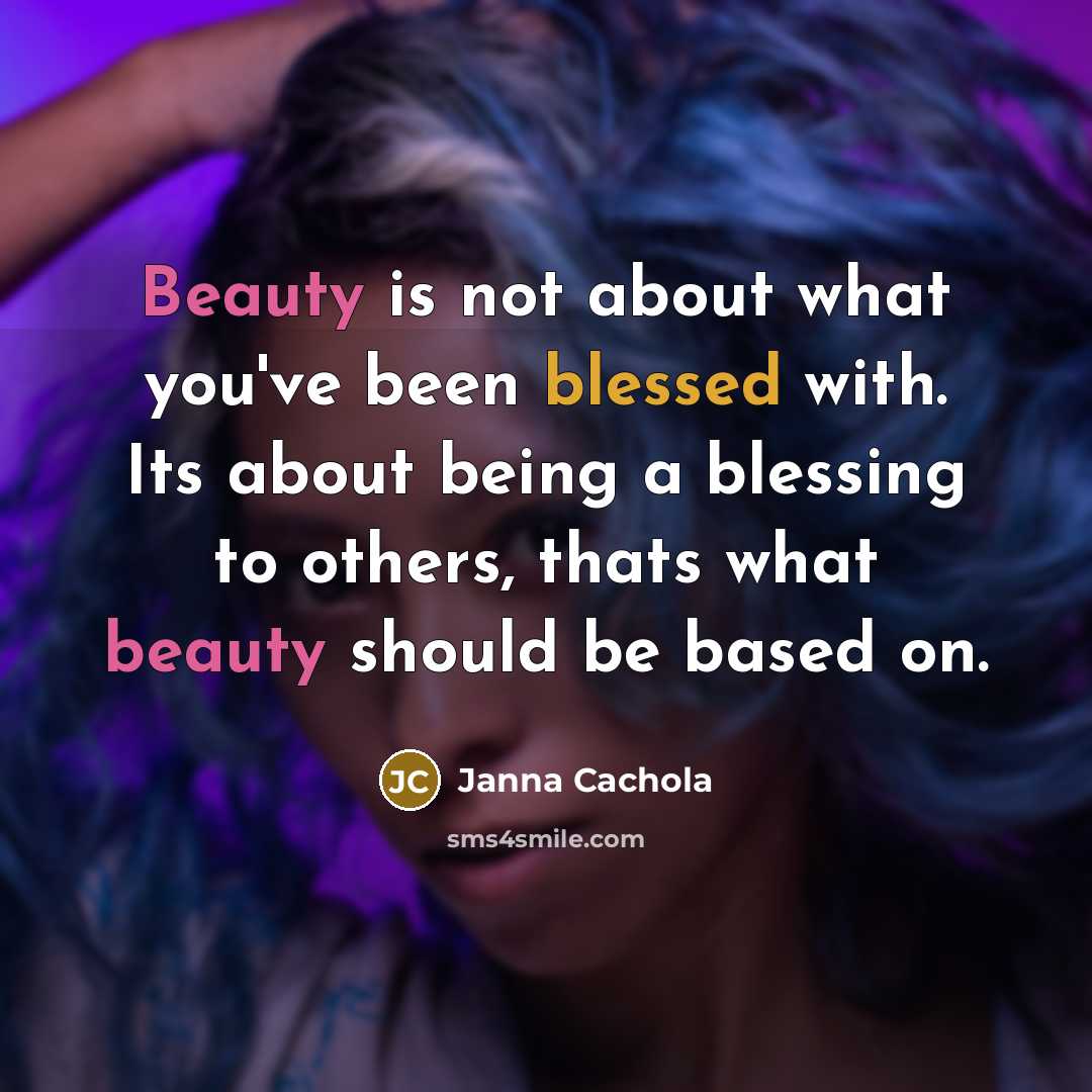 “Beauty is not about what you've been blessed with. Its…” quote by Janna Cachola