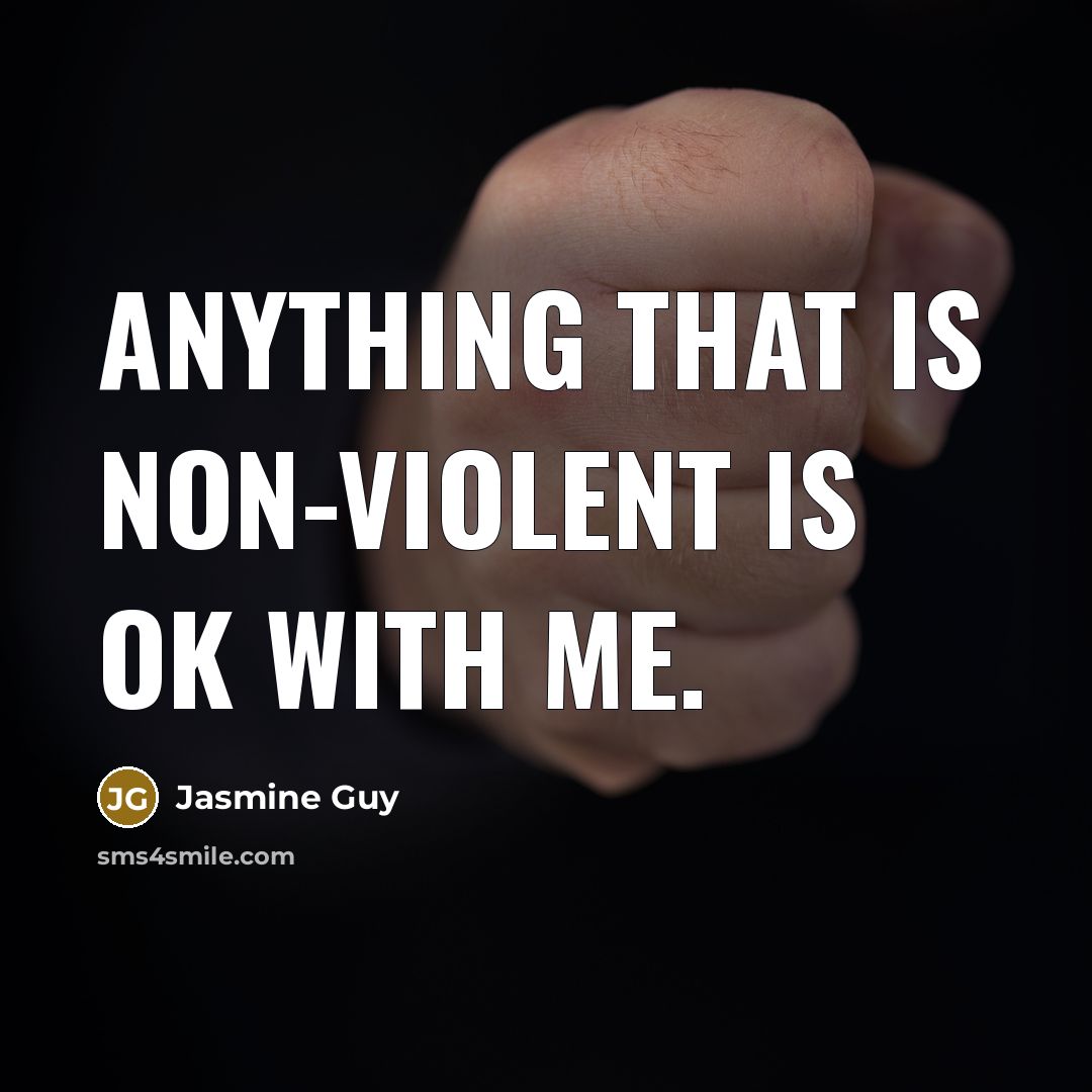 “Anything that is non-violent is OK with me.…” quote by Jasmine Guy