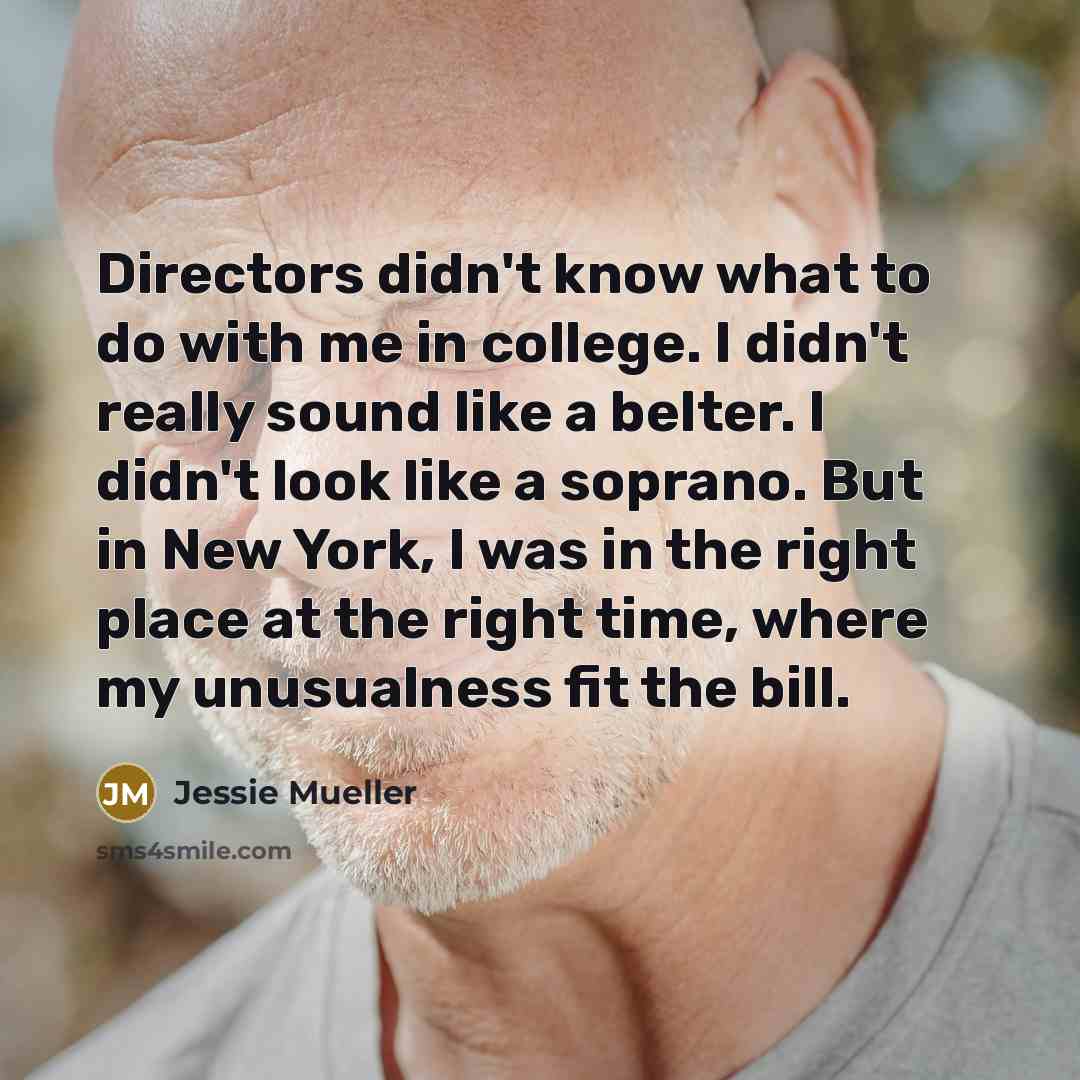 “Directors didn't know what to do with me in college.…” quote by Jessie Mueller