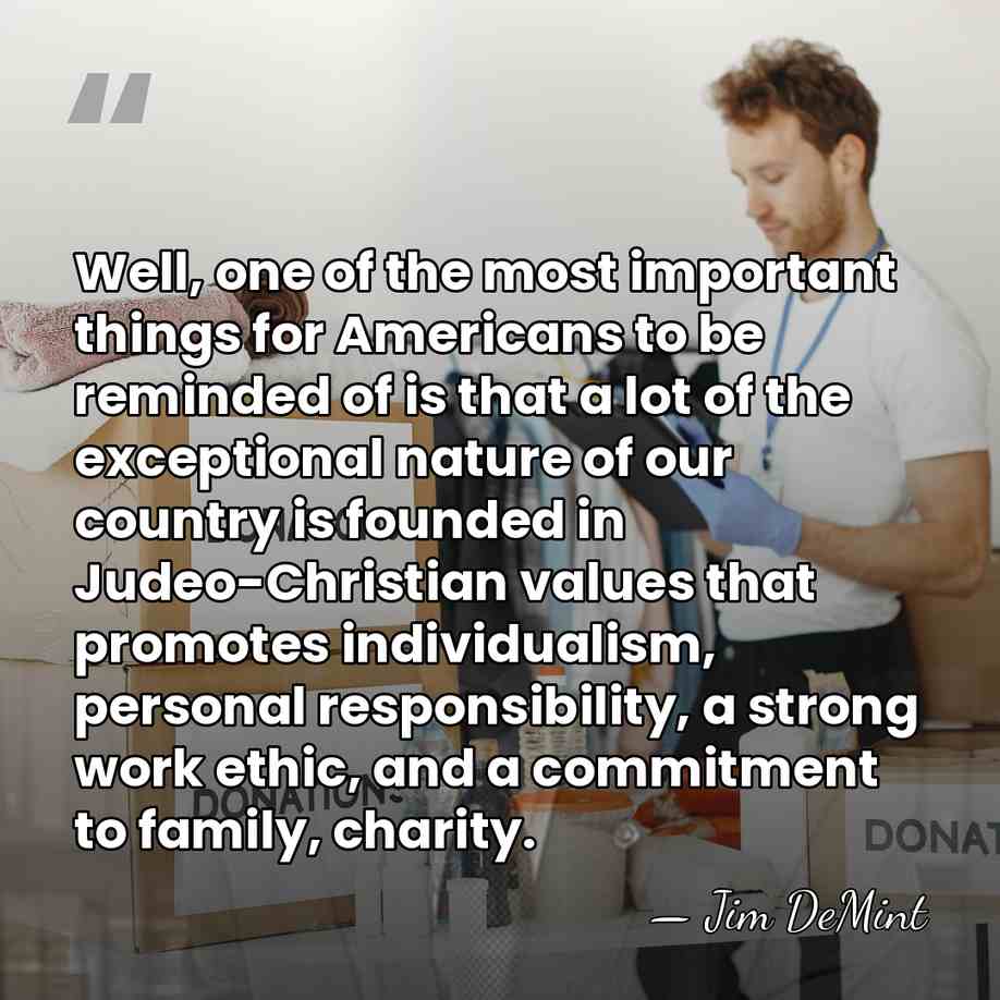 Well, one of the most important things for Americans to be reminded&hellip; - Jim DeMint