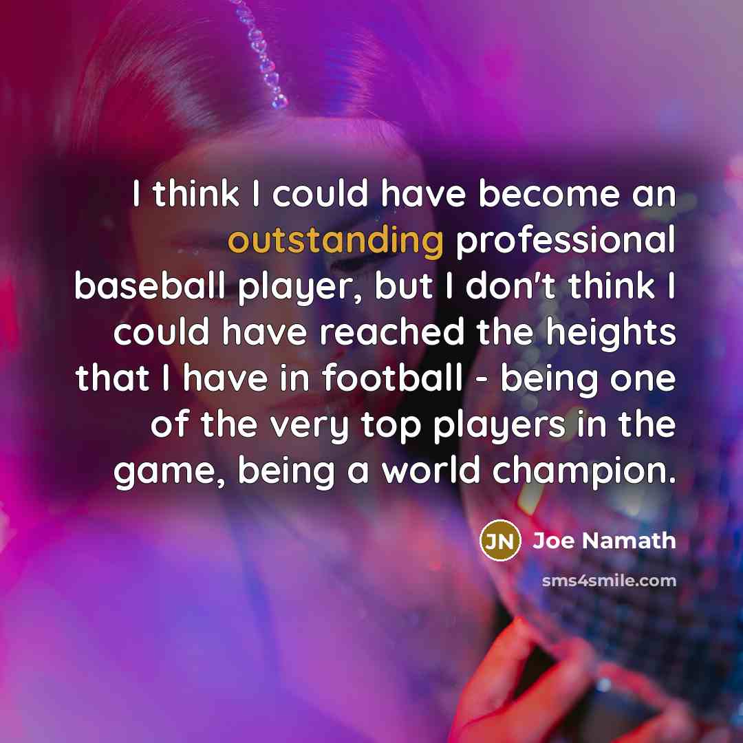 “I think I could have become an outstanding professional baseball…” quote by Joe Namath