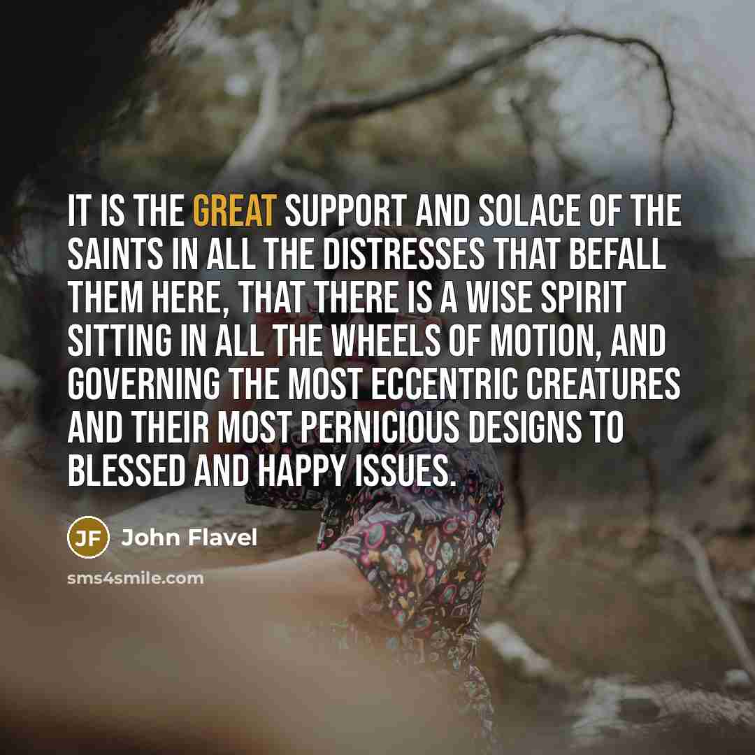 “It is the great support and solace of the saints…” quote by John Flavel