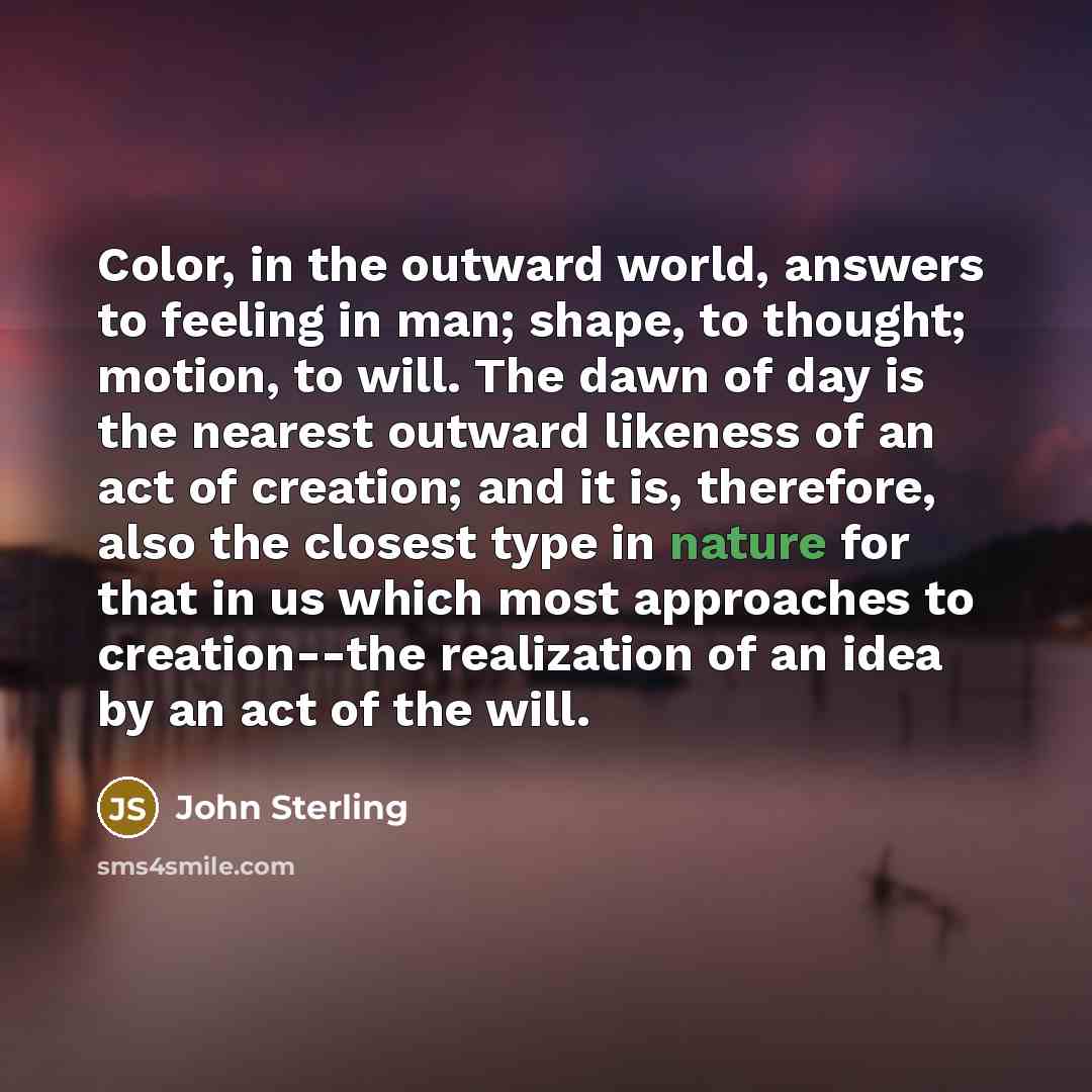 “Color, in the outward world, answers to feeling in man;…” quote by John Sterling