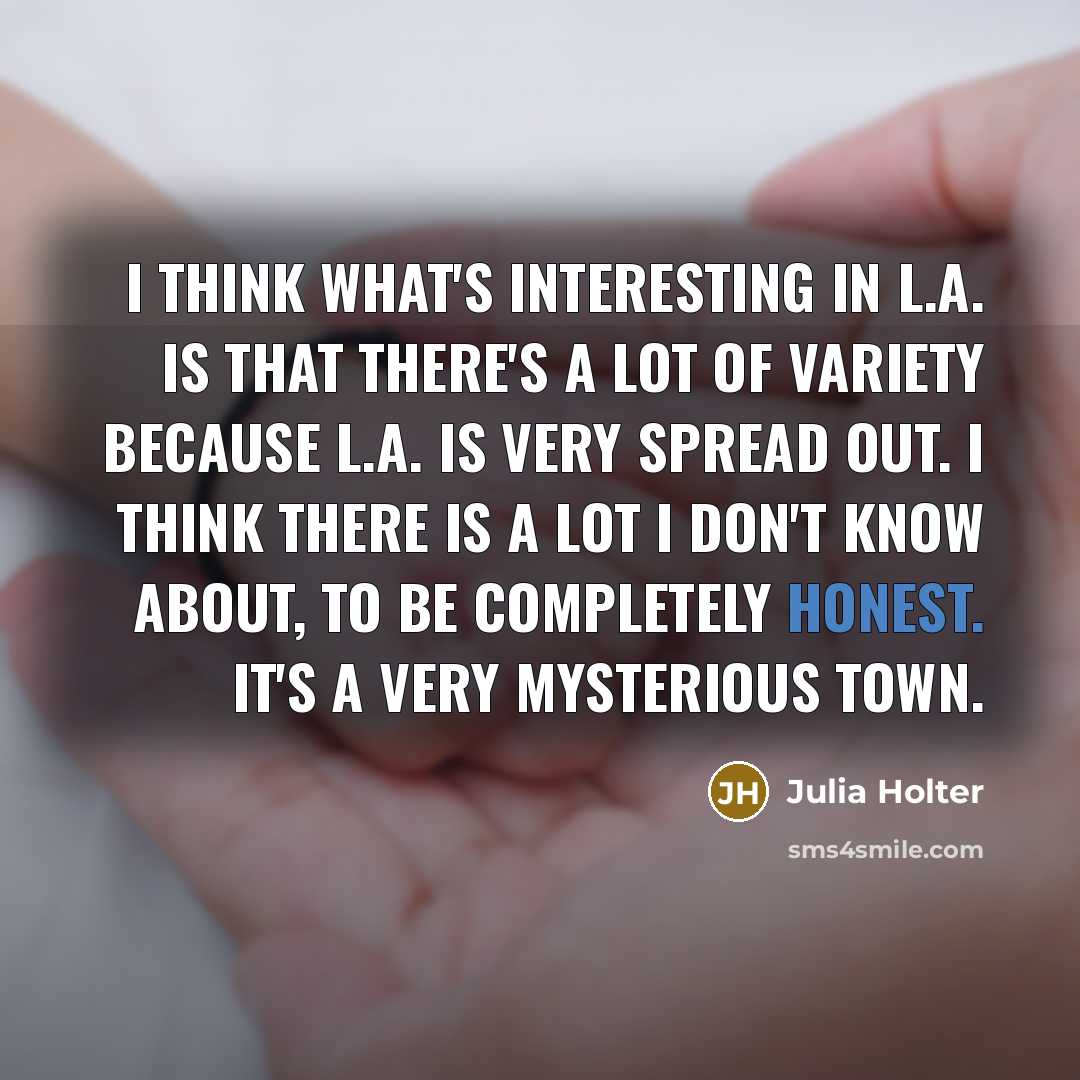 “I think what's interesting in L.A. is that there's a…” quote by Julia Holter