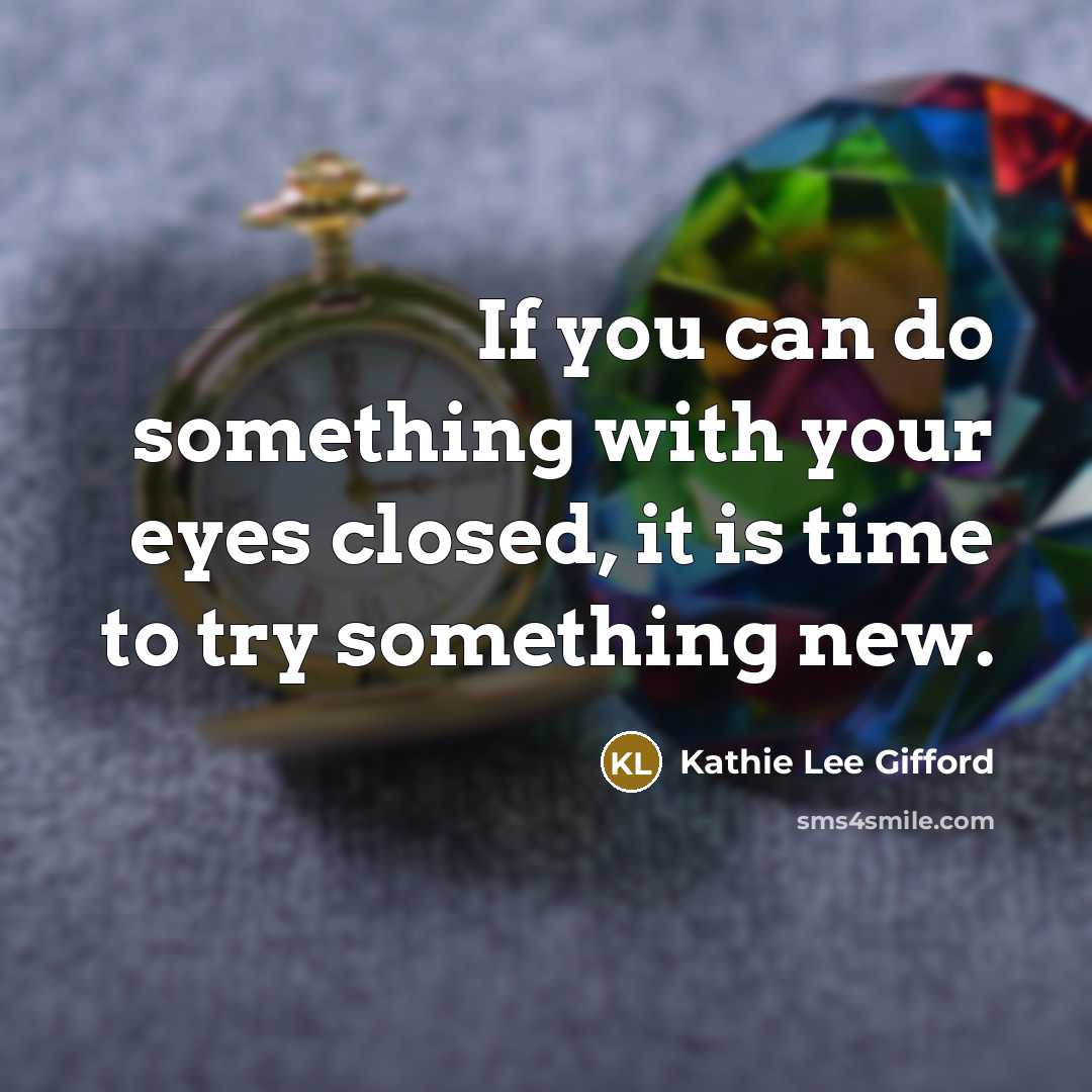 “If you can do something with your eyes closed, it…” quote by Kathie Lee Gifford