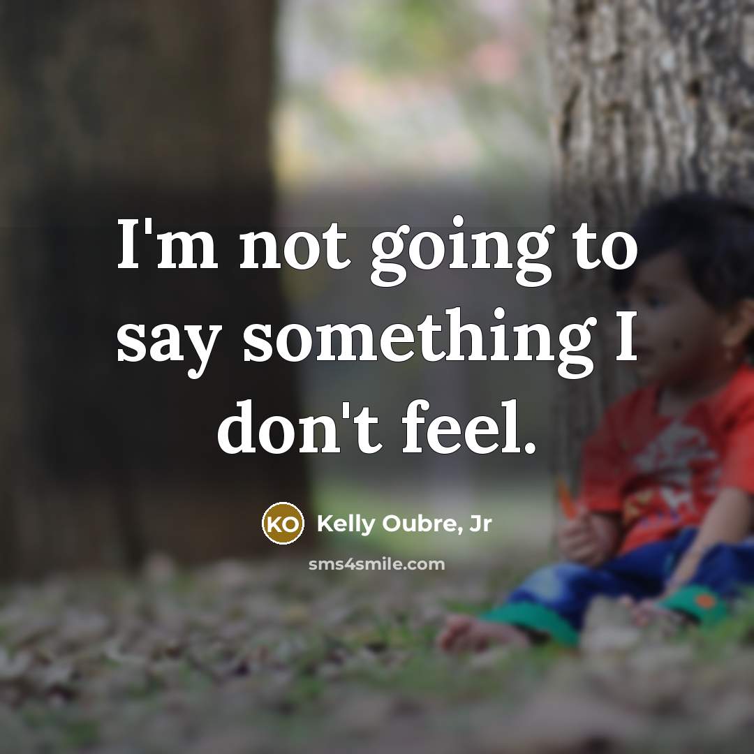 “I'm not going to say something I don't feel.…” quote by Kelly Oubre, Jr