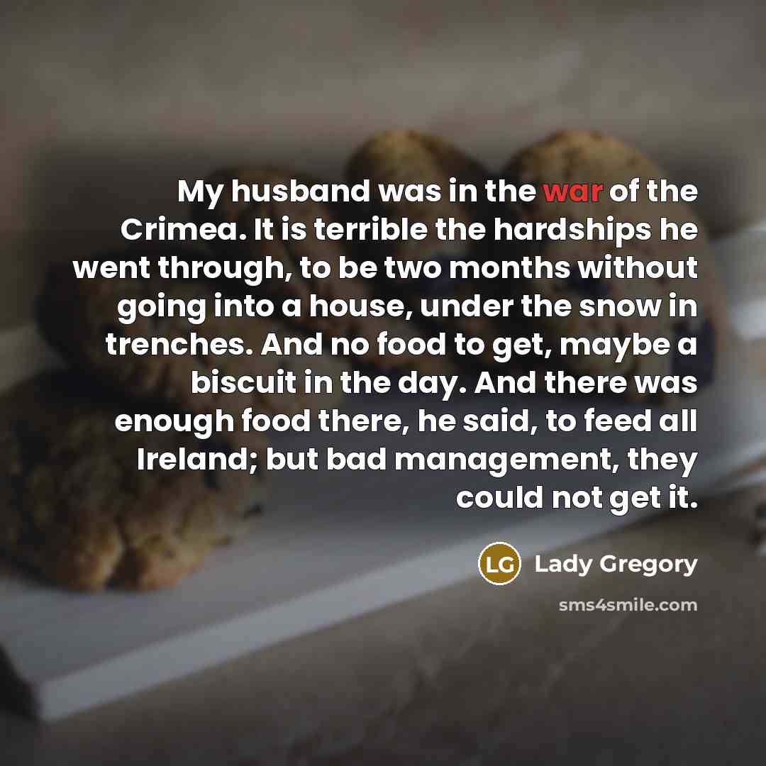 “My husband was in the war of the Crimea. It…” quote by Lady Gregory